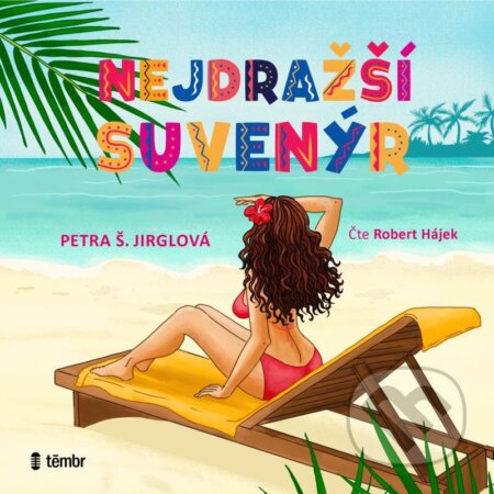 Audiokniha: Nejdražší suvenýr (Petra Jirglová). Témbr, 2022 Audiokniha: Nejdražší suvenýr (Petra Jirglová). Témbr, 2022