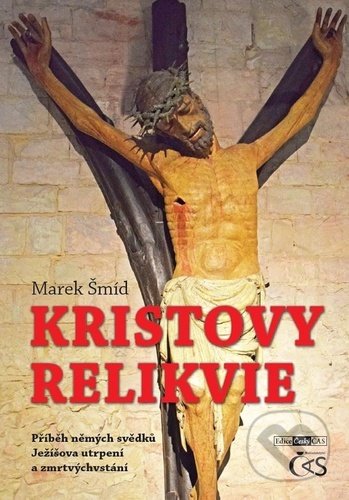Kniha: Kristovy relikvie (Marek Šmíd). Čas, 2022 Kniha: Kristovy relikvie (Marek Šmíd). Čas, 2022