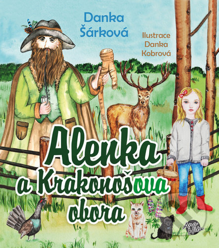 Kniha: Alenka a Krakonošova obora (Danka Šárková). Anahita, 2022 Kniha: Alenka a Krakonošova obora (Danka Šárková). Anahita, 2022