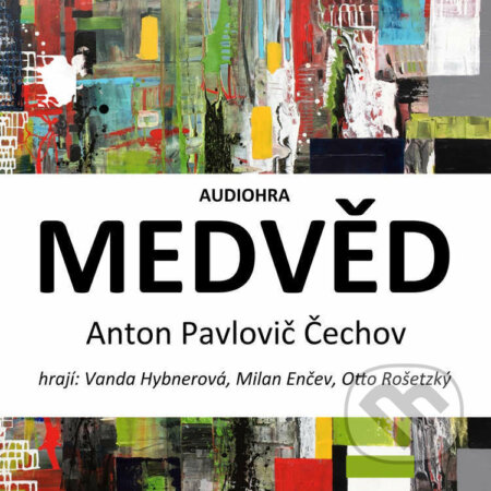 Audiokniha: Medvěd (Anton Pavlovič Čechov). Cosmopolis, 2021 Audiokniha: Medvěd (Anton Pavlovič Čechov). Cosmopolis, 2021