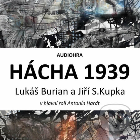 Audiokniha: Hácha 1939 (Jiří S. Kupka a Lukáš Burian). Cosmopolis, 2021 Audiokniha: Hácha 1939 (Jiří S. Kupka a Lukáš Burian). Cosmopolis, 2021