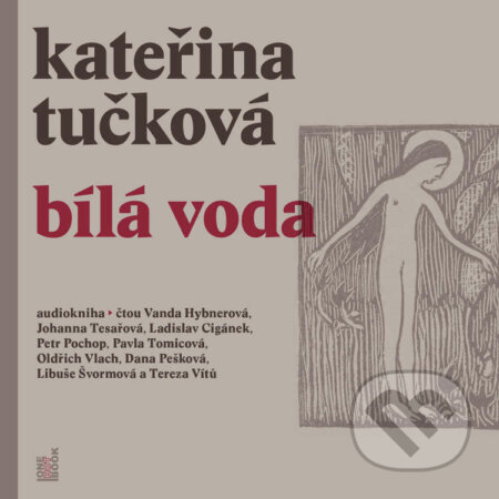 Audiokniha: Bílá Voda (Kateřina Tučková). OneHotBook, 2022 Audiokniha: Bílá Voda (Kateřina Tučková). OneHotBook, 2022