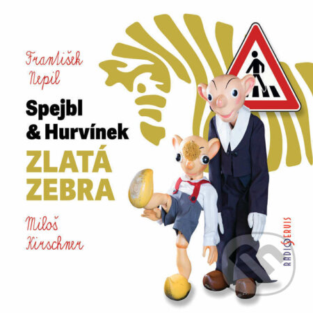 Audiokniha: Spejbl a Hurvínek - Zlatá zebra (František Nepil). Radioservis, 2022 Audiokniha: Spejbl a Hurvínek - Zlatá zebra (František Nepil). Radioservis, 2022