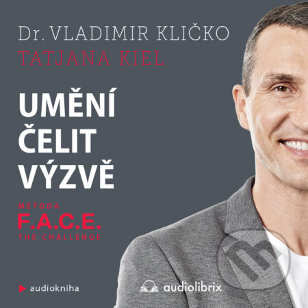 Audiokniha: Umění čelit výzvě (Vladimir Kličko a Tatjana Kiel). Audiolibrix, 2022 Audiokniha: Umění čelit výzvě (Vladimir Kličko a Tatjana Kiel). Audiolibrix, 2022