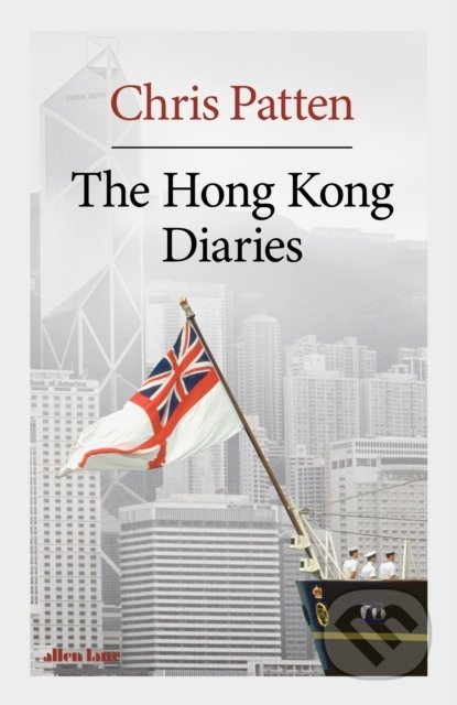 Kniha: The Hong Kong Diaries (Chris Patten). Penguin Books, 2022 Kniha: The Hong Kong Diaries (Chris Patten). Penguin Books, 2022