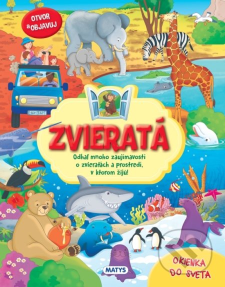 Kniha: Okienka do sveta - Zvieratá (Matys). Matys, 2022 Kniha: Okienka do sveta - Zvieratá (Matys). Matys, 2022
