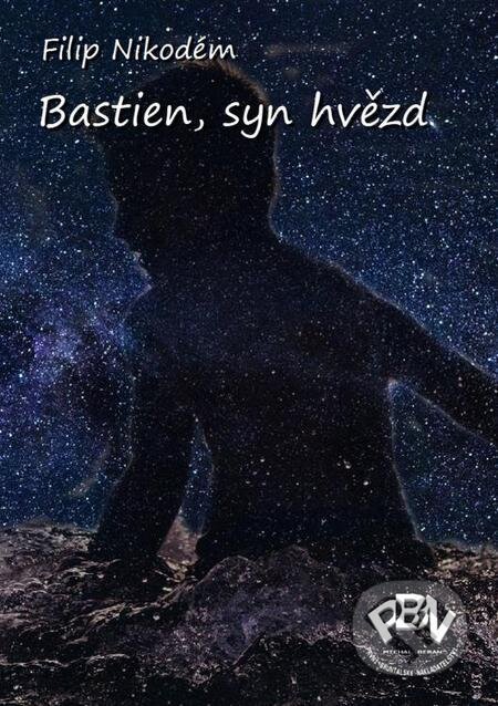 E-kniha: Bastien, syn hvězd (Filip Nikodém). Michal Beran – První bruntálské nakladatelství E-kniha: Bastien, syn hvězd (Filip Nikodém). Michal Beran – První bruntálské nakladatelství