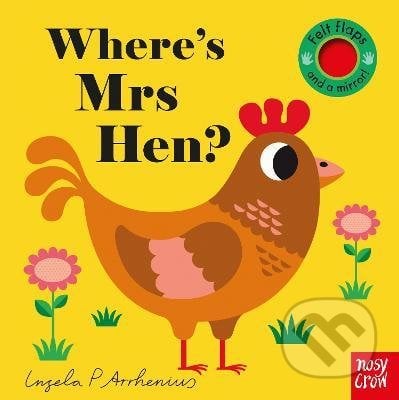 Wheres Mrs Hen? - Ingela Arrhenius (ilustrátor), Nosy Crow, 2017