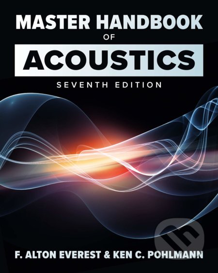 Kniha: Master Handbook of Acoustics (F. Alton Everest a Ken Pohlmann). McGraw-Hill, 2021 Kniha: Master Handbook of Acoustics (F. Alton Everest a Ken Pohlmann). McGraw-Hill, 2021