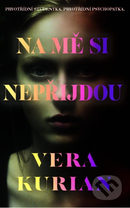 Kniha: Na mě si nepřijdou (Vera Kurian). Kalibr, 2022 Kniha: Na mě si nepřijdou (Vera Kurian). Kalibr, 2022