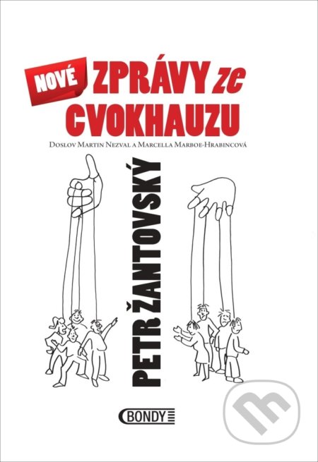 Kniha: Nové zprávy ze cvokhauzu (Petr Žantovský). Bondy, 2022 Kniha: Nové zprávy ze cvokhauzu (Petr Žantovský). Bondy, 2022