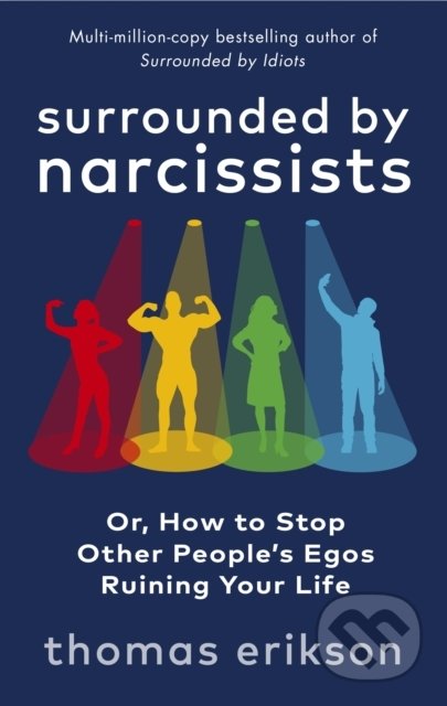 Kniha: Surrounded by Narcissists (Thomas Erikson). Ebury, 2022 Kniha: Surrounded by Narcissists (Thomas Erikson). Ebury, 2022