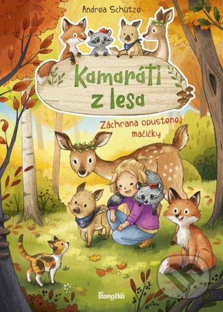 Kniha: Kamaráti z lesa 3: Záchrana opustenej mačičky (Andrea Schütze). Stonožka, 2022 Kniha: Kamaráti z lesa 3: Záchrana opustenej mačičky (Andrea Schütze). Stonožka, 2022