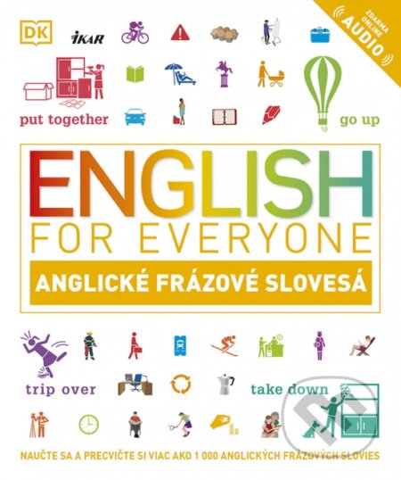 Kniha: English for Everyone: Anglické frázové slovesá (Ben Francon Davies a Thomas Booth). Ikar, 2022 Kniha: English for Everyone: Anglické frázové slovesá (Ben Francon Davies a Thomas Booth). Ikar, 2022