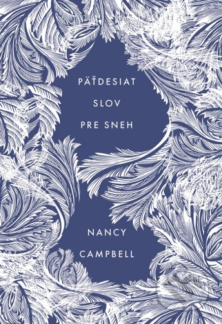 Kniha: Päťdesiat slov pre sneh (Nancy Campbell). Ikar, 2022 Kniha: Päťdesiat slov pre sneh (Nancy Campbell). Ikar, 2022