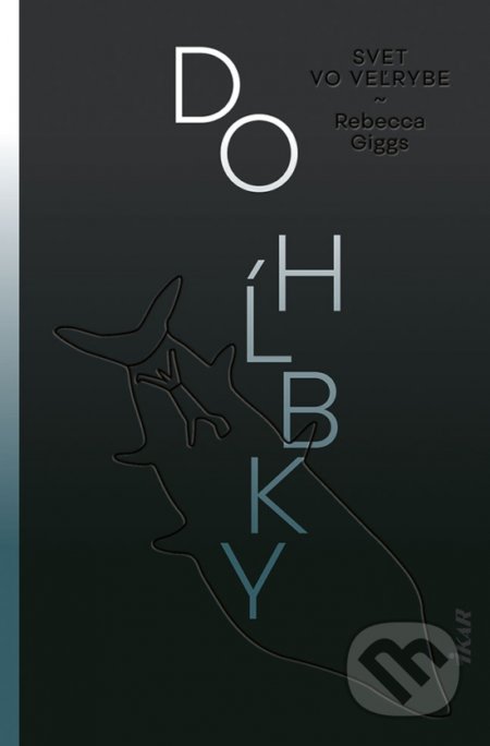Kniha: Do hĺbky (Rebecca Giggs). Ikar, 2022 Kniha: Do hĺbky (Rebecca Giggs). Ikar, 2022