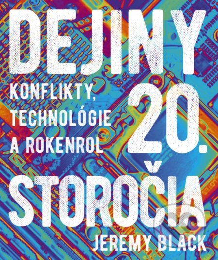 Kniha: Dejiny 20. storočia (Jeremy Black). Ikar, 2022 Kniha: Dejiny 20. storočia (Jeremy Black). Ikar, 2022