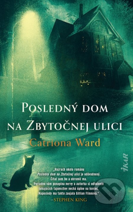 Kniha: Posledný dom na Zbytočnej ulici (Catriona Ward). Ikar, 2022 Kniha: Posledný dom na Zbytočnej ulici (Catriona Ward). Ikar, 2022