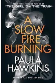 Kniha: A Slow Fire Burning (Paula Hawkins). Transworld, 2022 Kniha: A Slow Fire Burning (Paula Hawkins). Transworld, 2022