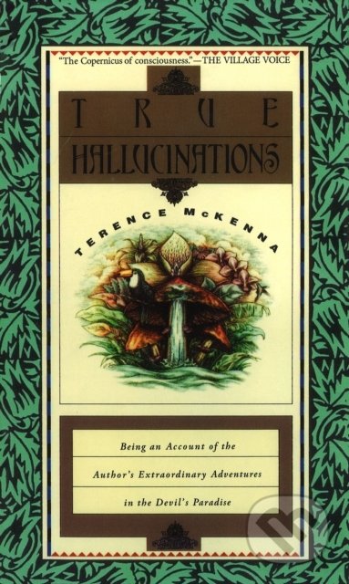 Kniha: True Hallucinations (Terence McKenna). Ebury, 2014 Kniha: True Hallucinations (Terence McKenna). Ebury, 2014