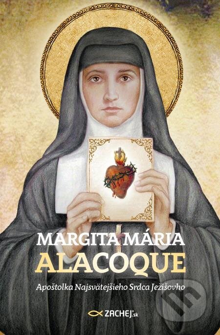 E-kniha: Margita Mária Alacoque (Zachej). Zachej E-kniha: Margita Mária Alacoque (Zachej). Zachej