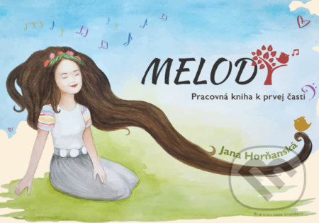Kniha: Melody (Jana Horňanská). Melody - hudba hrou, o.z., 2022 Kniha: Melody (Jana Horňanská). Melody - hudba hrou, o.z., 2022
