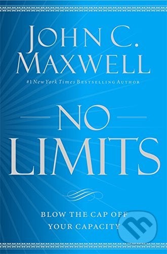 No Limits - John C. Maxwell, Little, Brown, 2018