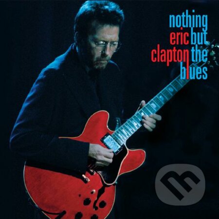 Hudobné CD: Eric Clapton: Nothing But the Blues (Hudobné albumy). Hudobné albumy, 2022 Hudobné CD: Eric Clapton: Nothing But the Blues (Hudobné albumy). Hudobné albumy, 2022