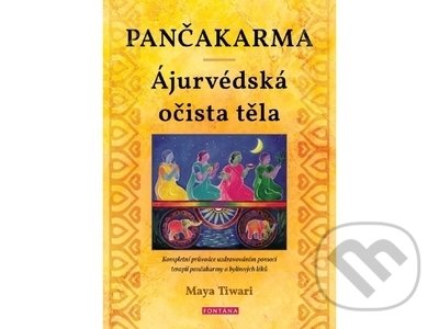 Kniha: Pančakarma Ájurvédská očista těla (Maya Tiwari). Fontána, 2022 Kniha: Pančakarma Ájurvédská očista těla (Maya Tiwari). Fontána, 2022