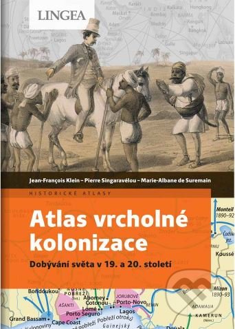 Kniha: Atlas vrcholné kolonizace (Jean-François Klein, Marie-Albane de Suremain a Pierre Singaravélou). Lingea, 2022 Kniha: Atlas vrcholné kolonizace (Jean-François Klein, Marie-Albane de Suremain a Pierre Singaravélou). Lingea, 2022