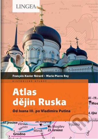 Kniha: Atlas dějin Ruska (François-Xavier Nérard a Marie-Pierre Rey). Lingea, 2022 Kniha: Atlas dějin Ruska (François-Xavier Nérard a Marie-Pierre Rey). Lingea, 2022
