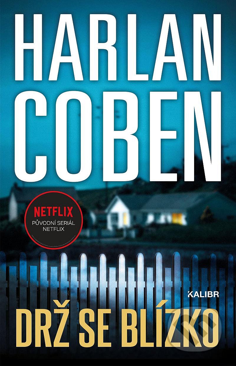 Kniha: Drž se blízko (Harlan Coben). Kalibr, 2022 Kniha: Drž se blízko (Harlan Coben). Kalibr, 2022