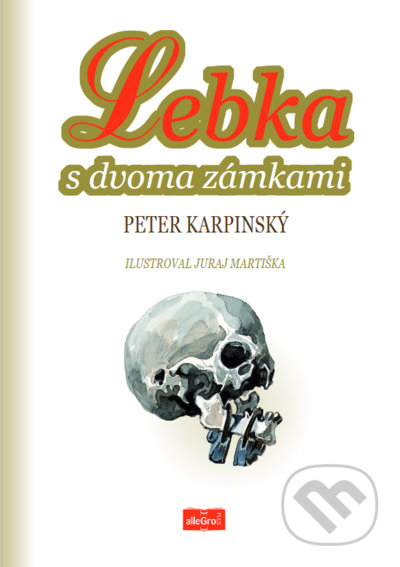 Kniha: Lebka s dvoma zámkami (Peter Karpinský). Allegro Plus, 2022 Kniha: Lebka s dvoma zámkami (Peter Karpinský). Allegro Plus, 2022