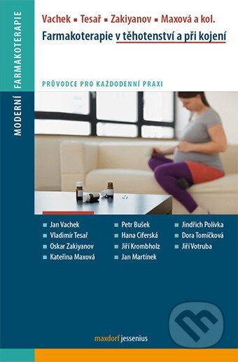Kniha: Farmakoterapie v těhotenství a při kojení (Jan Vachek a kolektiv). Maxdorf, 2013 Kniha: Farmakoterapie v těhotenství a při kojení (Jan Vachek a kolektiv). Maxdorf, 2013