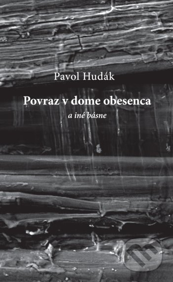 Povraz v dome obesenca a iné básne - Pavol Hudák, Pectus, 2013