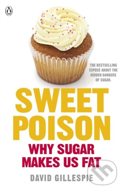 Kniha: Sweet Poison (David Gillespie). Penguin Books, 2013 Kniha: Sweet Poison (David Gillespie). Penguin Books, 2013