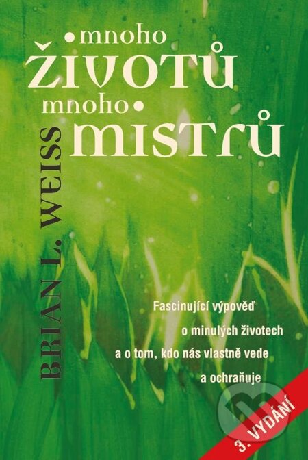 E-kniha: Mnoho životů, mnoho mistrů (Brian L. Weiss). Metafora, 2012 E-kniha: Mnoho životů, mnoho mistrů (Brian L. Weiss). Metafora, 2012