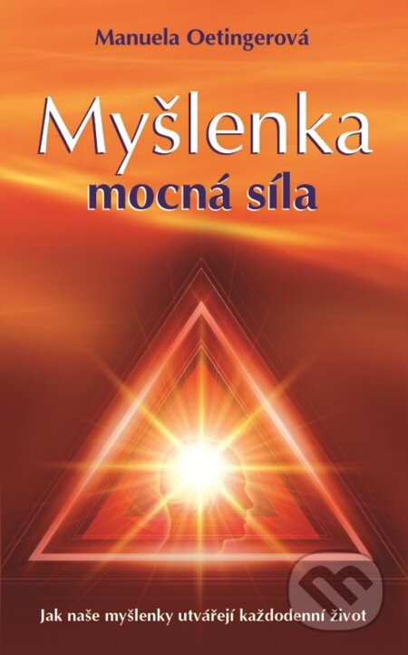 E-kniha: Myšlenka - Mocná síla (Manuela Oetingerová). Metafora, 2013 E-kniha: Myšlenka - Mocná síla (Manuela Oetingerová). Metafora, 2013