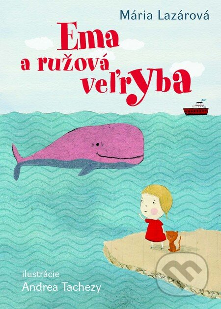 Kniha: Ema a ružová veľryba (Mária Lazárová). Slovart, 2014 Kniha: Ema a ružová veľryba (Mária Lazárová). Slovart, 2014