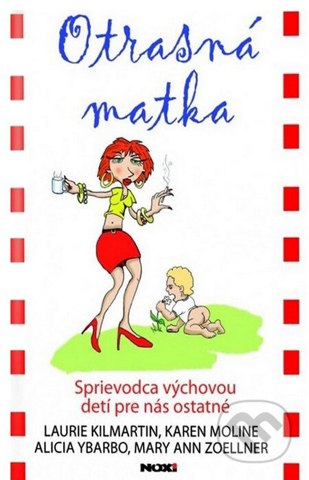 Kniha: Otrasná matka (Alicia Ybarbo, Karen Moline, Laurie Kilmartin a Mary Ann Zoellner). NOXI, 2013 Kniha: Otrasná matka (Alicia Ybarbo, Karen Moline, Laurie Kilmartin a Mary Ann Zoellner). NOXI, 2013