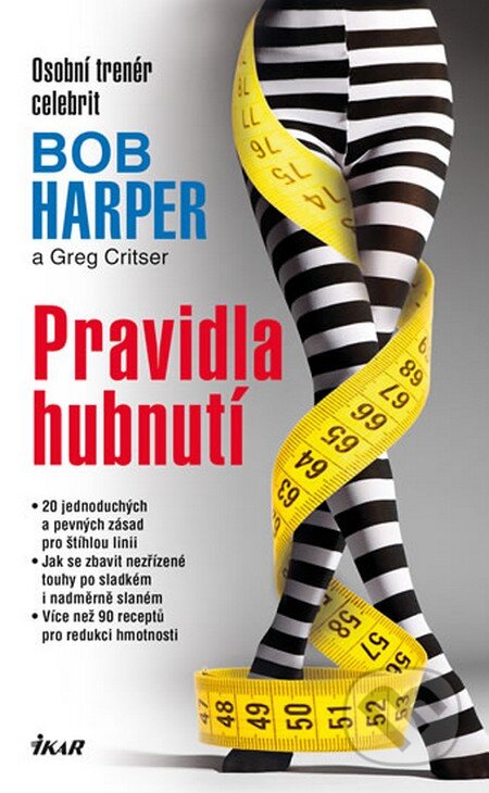 Kniha: Pravidla hubnutí (Bob Harper a Greg Critser). Ikar CZ, 2014 Kniha: Pravidla hubnutí (Bob Harper a Greg Critser). Ikar CZ, 2014