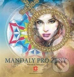 Kniha: Mandaly pro ženy (Alexandra Kovandová). Bhakti, 2013 Kniha: Mandaly pro ženy (Alexandra Kovandová). Bhakti, 2013