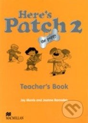 Here&#039;s Patch 2 - Teacher&#039;s Book, MacMillan, 2005