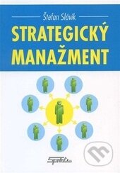 Kniha: Strategický manažment (Štefan Slávik). Sprint dva, 2013 Kniha: Strategický manažment (Štefan Slávik). Sprint dva, 2013
