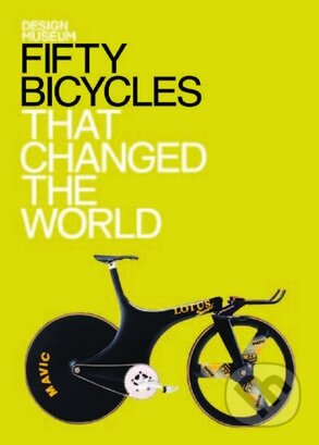 Kniha: Design Museum Fifty Bicycles That Changed the World (Alex Newson). Conran Octopus, 2013 Kniha: Design Museum Fifty Bicycles That Changed the World (Alex Newson). Conran Octopus, 2013