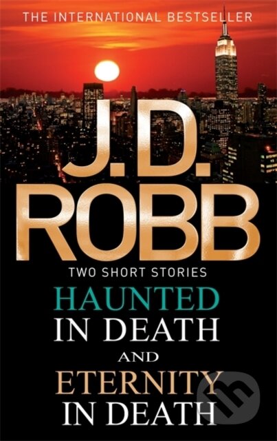Kniha: Haunted in Death/Eternity in Death (J. D. Robb). Piatkus, 2013 Kniha: Haunted in Death/Eternity in Death (J. D. Robb). Piatkus, 2013