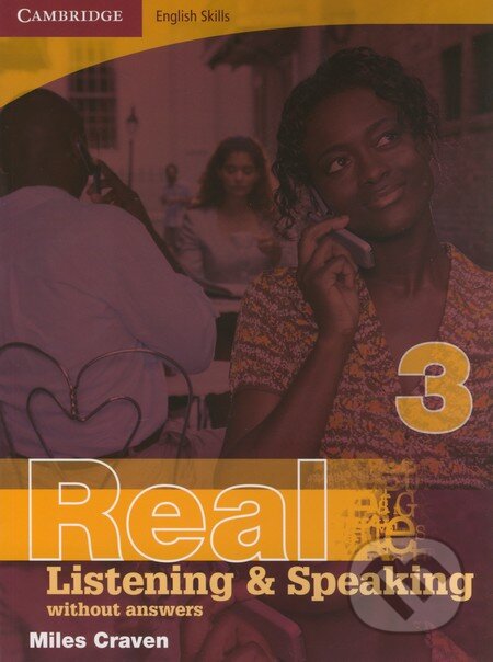 Kniha: Cambridge English Skills: Real Listening and Speaking 3 without answers (Miles Craven). Cambridge University Press, 2013 Kniha: Cambridge English Skills: Real Listening and Speaking 3 without answers (Miles Craven). Cambridge University Press, 2013
