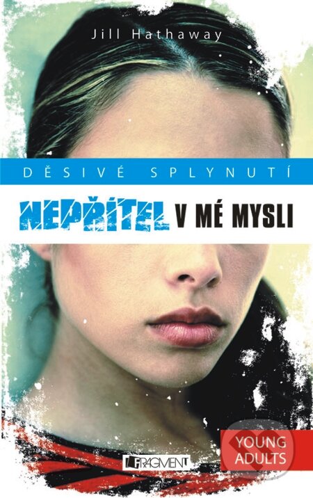 E-kniha: Děsivé splynutí – Nepřítel v mé mysli (Jill Hathaway). Nakladatelství Fragment, 2013 E-kniha: Děsivé splynutí – Nepřítel v mé mysli (Jill Hathaway). Nakladatelství Fragment, 2013