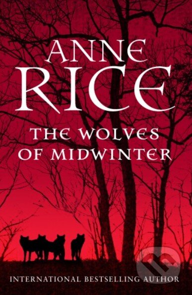 Kniha: The Wolves of Midwinter (Anne Rice). Chatto and Windus, 2013 Kniha: The Wolves of Midwinter (Anne Rice). Chatto and Windus, 2013