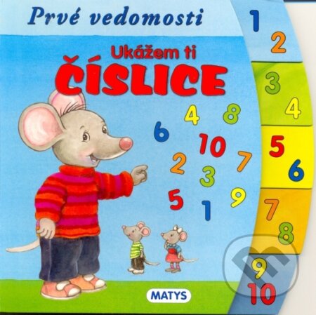 Kniha: Ukážem ti číslice (Sibyla Mislovičová). Matys, 2013 Kniha: Ukážem ti číslice (Sibyla Mislovičová). Matys, 2013